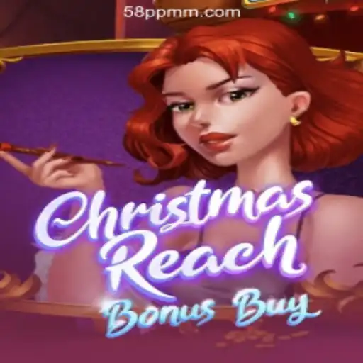 Exploring ChristmasReachBonusBuy: A Festive Casino Game at 58PP.COM Online Casino Philippines